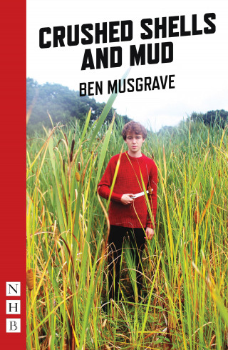 Ben Musgrave: Crushed Shells and Mud (NHB Modern Plays)