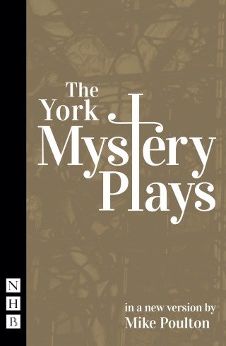 Mike Poulton: The York Mystery Plays (NHB Classic Plays)