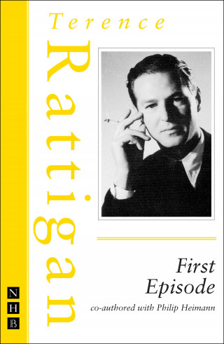 Terence Rattigan: First Episode (The Rattigan Collection)