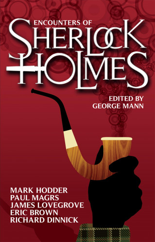 George Mann: Encounters of Sherlock Holmes