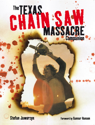 Stefan Jaworzyn: The Texas Chain Saw Massacre Companion