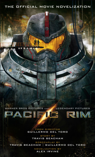 Alex Irvine: Pacific Rim: The Official Movie Novelization