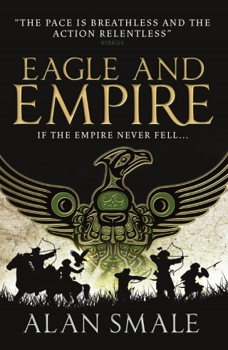 Alan Smale: Eagle and Empire