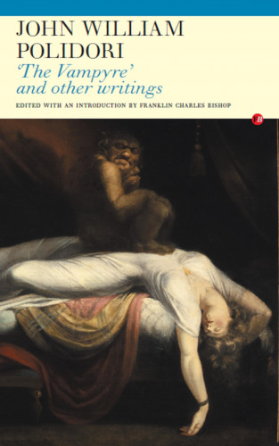 John William Polidori: The Vampyre' and Other Writings