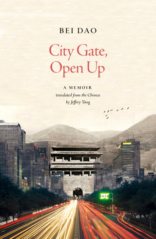 Bei Dao: City Gate, Open Up