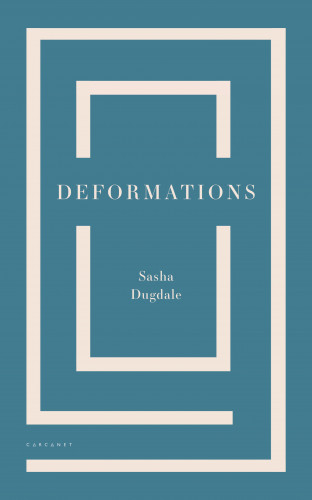 Sasha Dugdale: Deformations