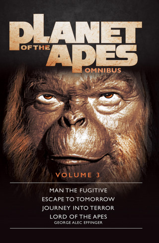 George Alec Effinger: Planet of the Apes Omnibus 3