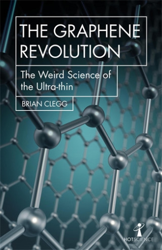 Brian Clegg: The Graphene Revolution