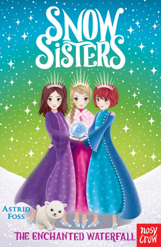 Astrid Foss: Snow Sisters: The Enchanted Waterfall