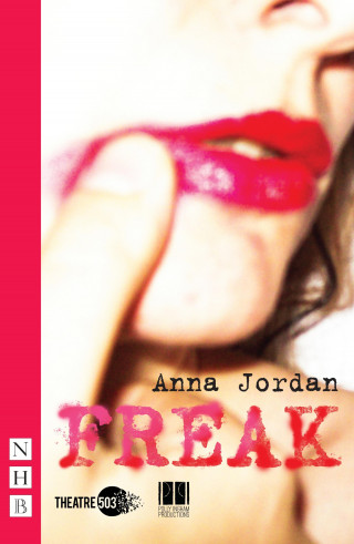 Anna Jordan: Freak (NHB Modern Plays)