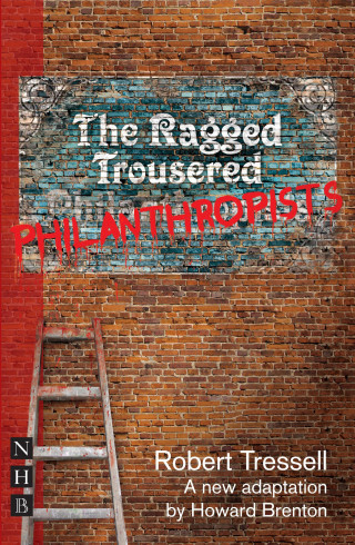 Robert Tressell: The Ragged Trousered Philanthropists (NHB Modern Plays)