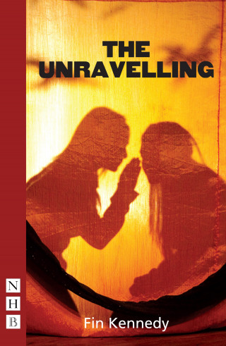 Fin Kennedy: The Unravelling (NHB Modern Plays)