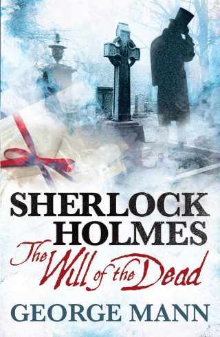 George Mann: Sherlock Holmes: The Will of The Dead
