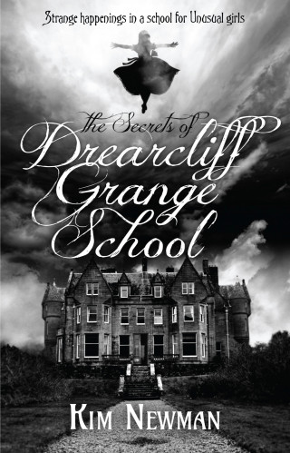 Kim Newman: The Secrets of Drearcliff Grange School