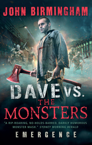 John Birmingham: Dave vs. the Monsters: Emergence