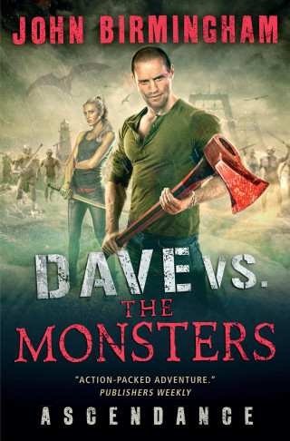 John Birmingham: Dave vs. the Monsters: Ascendance