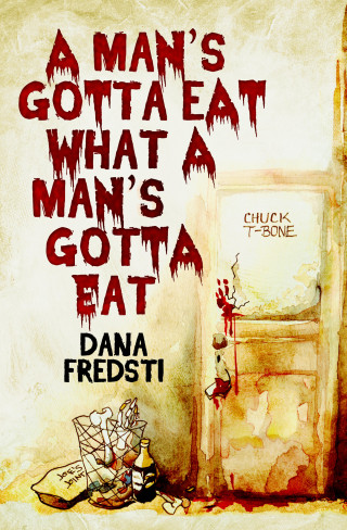 Dana Fredsti: A Man's Gotta Eat What a Man's Gotta Eat