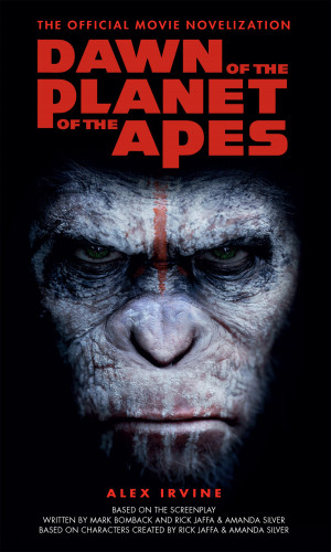 Alex Irvine: Dawn of the Planet of the Apes - The Official Movie Novelization