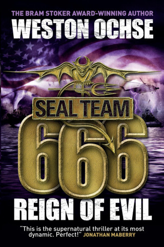 Weston Ochse: SEAL Team 666: Reign of Evil