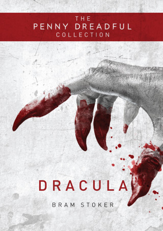 Bram Stoker: Dracula (The Penny Dreadful Collection)