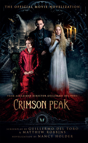 Nancy Holder: Crimson Peak: The Official Movie Novelization