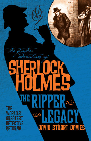 David Stuart Davies: The Further Adventures of Sherlock Holmes - The Ripper Legacy