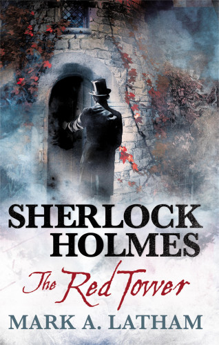Mark A. Latham: Sherlock Holmes - The Red Tower