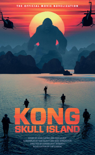 Tim Lebbon: Kong: Skull Island - The Official Movie Novelization