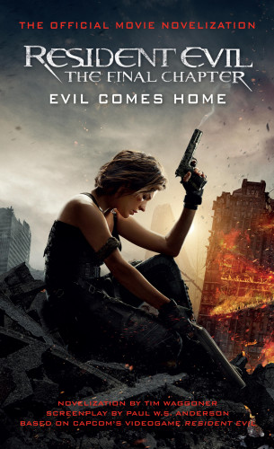 Tim Waggoner: Resident Evil: The Final Chapter (The Official Movie Novelization)