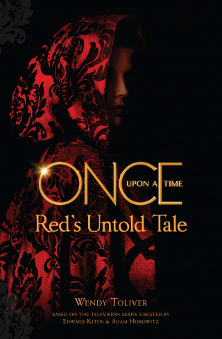 Wendy Toliver: Once Upon a Time: Red's Untold Tale