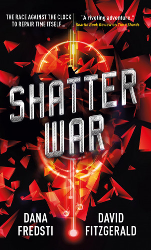 Dana Fredsti, David Fitzgerald: Time Shards - Shatter War
