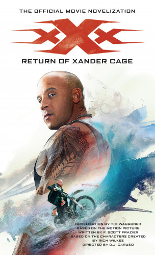 Tim Waggoner: xXx: Return of Xander Cage - The Official Movie Novelization