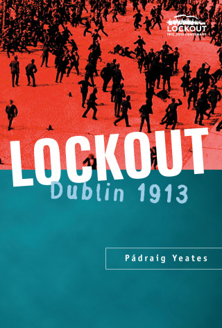 Padraig Yeates: Lockout Dublin 1913
