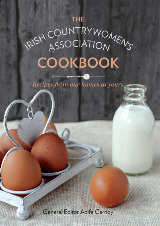 Irish Countrywomen's Association: The Irish Countrywomen's Association Cookbook