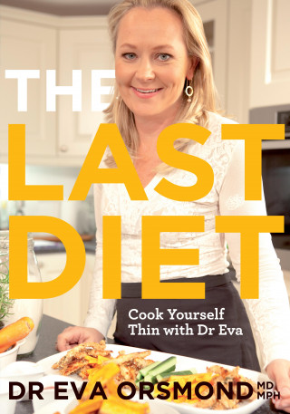 Eva Orsmond: The Last Diet – Cook Yourself Thin With Dr Eva