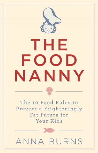 Anna Burns: The Food Nanny