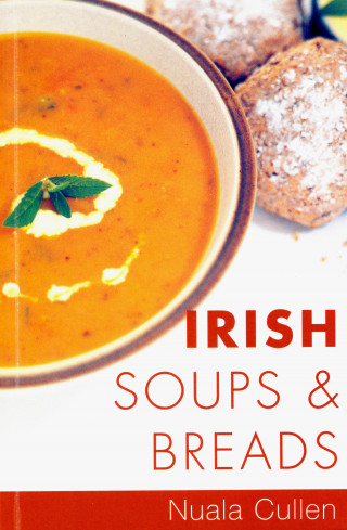 Nuala Cullen: Irish Soups & Breads
