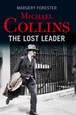 Margery Forester: Michael Collins: The Lost Leader