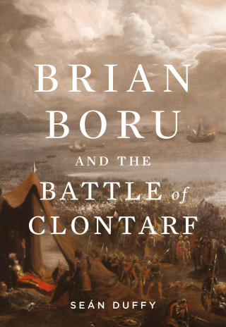 Sean Duffy: Brian Boru and the Battle of Clontarf