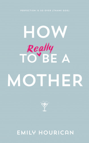 Emily Hourican: How to (really) be a mother