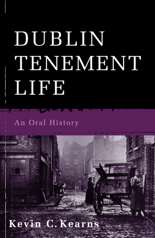 Kevin C. Kearns: Dublin Tenement Life