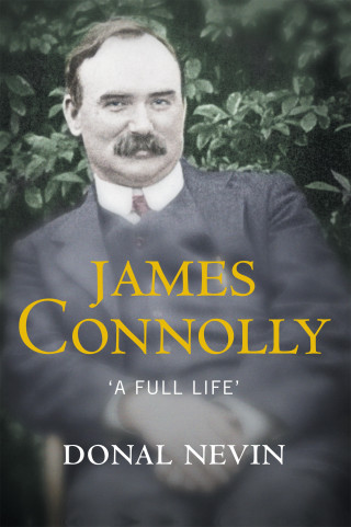 Donal Nevin: James Connolly, A Full Life