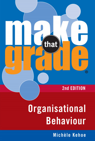 Michele Kehoe: Make That Grade Organisational Behaviour