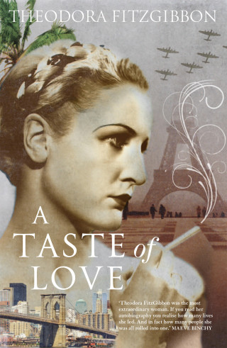 Theodora FitzGibbon: A Taste of Love – The Memoirs of Bohemian Irish Food Writer Theodora FitzGibbon