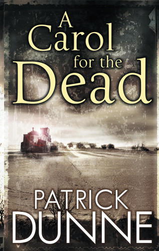 Patrick Dunne: A Carol for the Dead – Illaun Bowe Crime Thriller #1