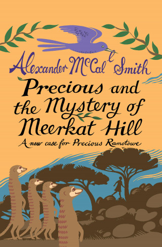 Alexander McCall Smith: Precious and the Mystery of Meerkat Hill