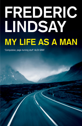 Frederic Lindsay: My Life as a Man