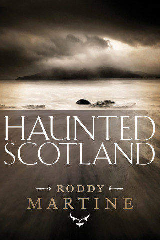 Roddy Martine: Haunted Scotland