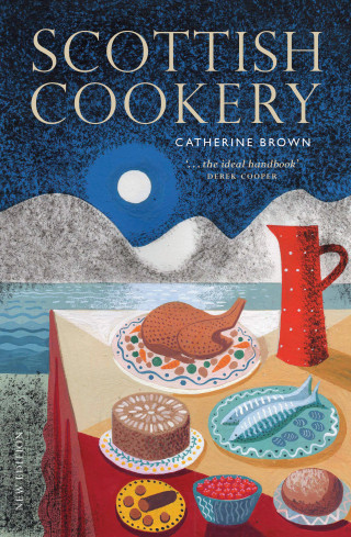 Catherine Brown: Scottish Cookery