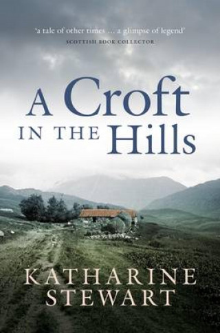 Katharine Stewart: A Croft in the Hills